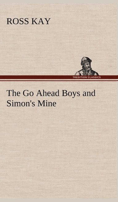 Ross Kay - Go Ahead Boys and Simon's Mine, Inbunden