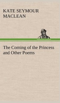 bokomslag Coming of the Princess and Other Poems