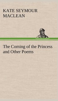 bokomslag The Coming of the Princess and Other Poems