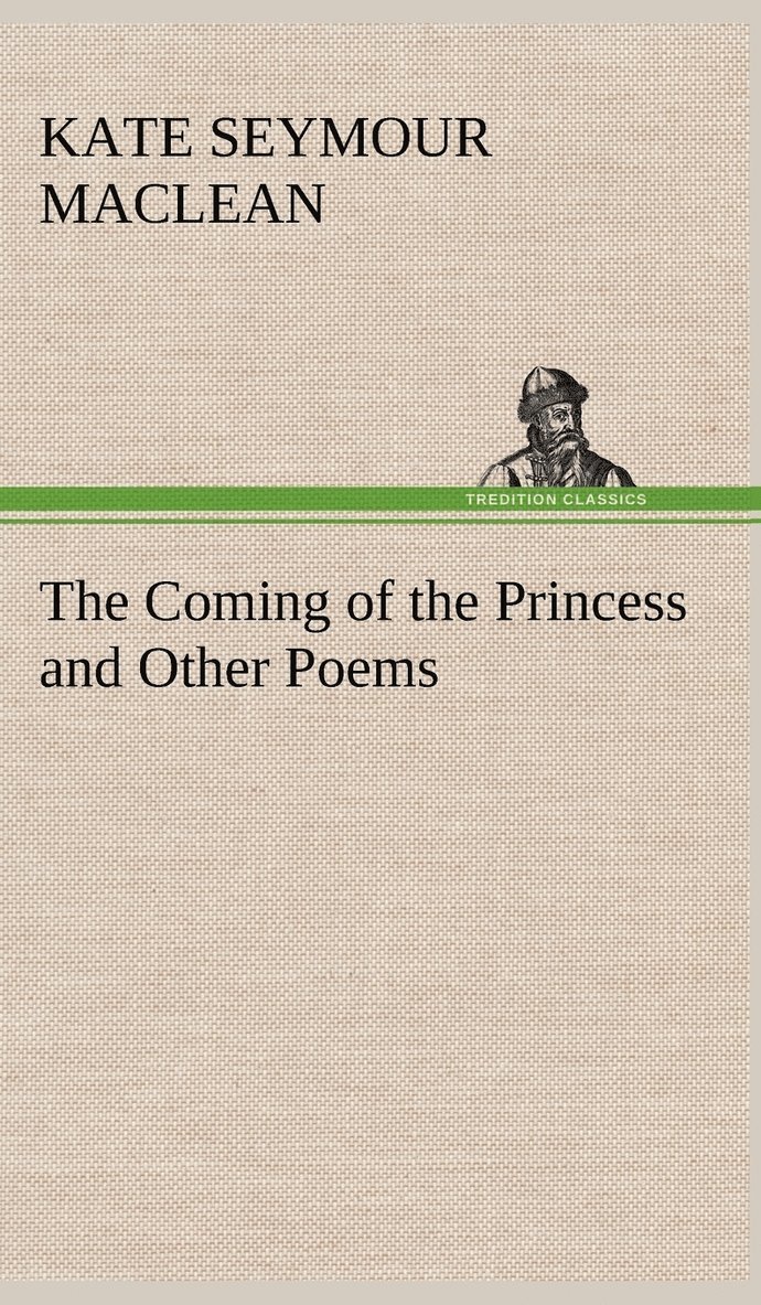 The Coming of the Princess and Other Poems 1