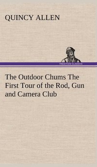 bokomslag Outdoor Chums The First Tour of the Rod, Gun and Camera Club