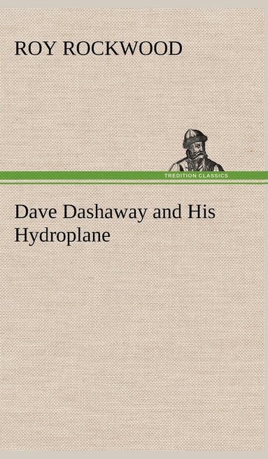 Roy Rockwood - Dave Dashaway and His Hydroplane, Inbunden