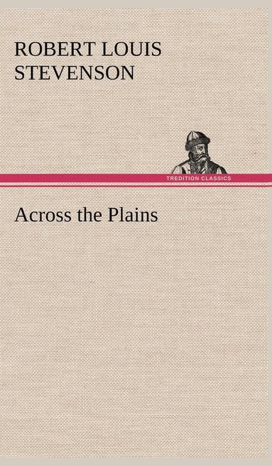 Robert Louis Stevenson - Across the Plains, Inbunden