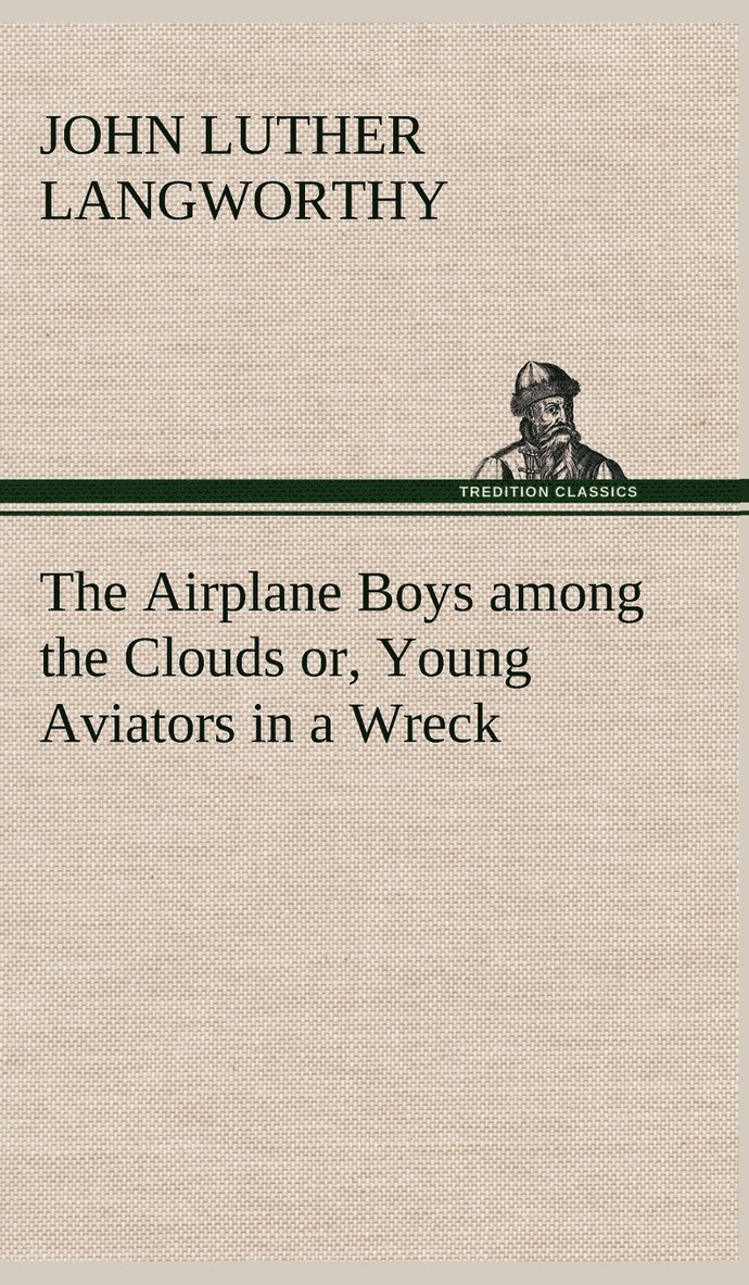 The Airplane Boys among the Clouds or, Young Aviators in a Wreck 1