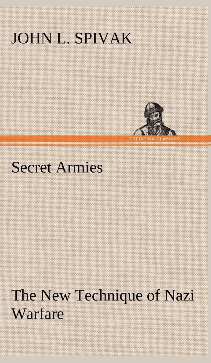 Secret Armies The New Technique of Nazi Warfare 1