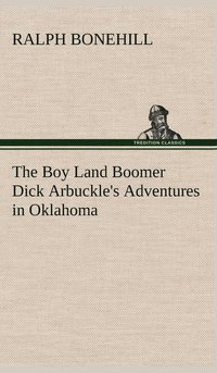 bokomslag The Boy Land Boomer Dick Arbuckle's Adventures in Oklahoma