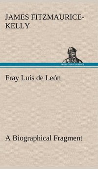 bokomslag Fray Luis de Len A Biographical Fragment