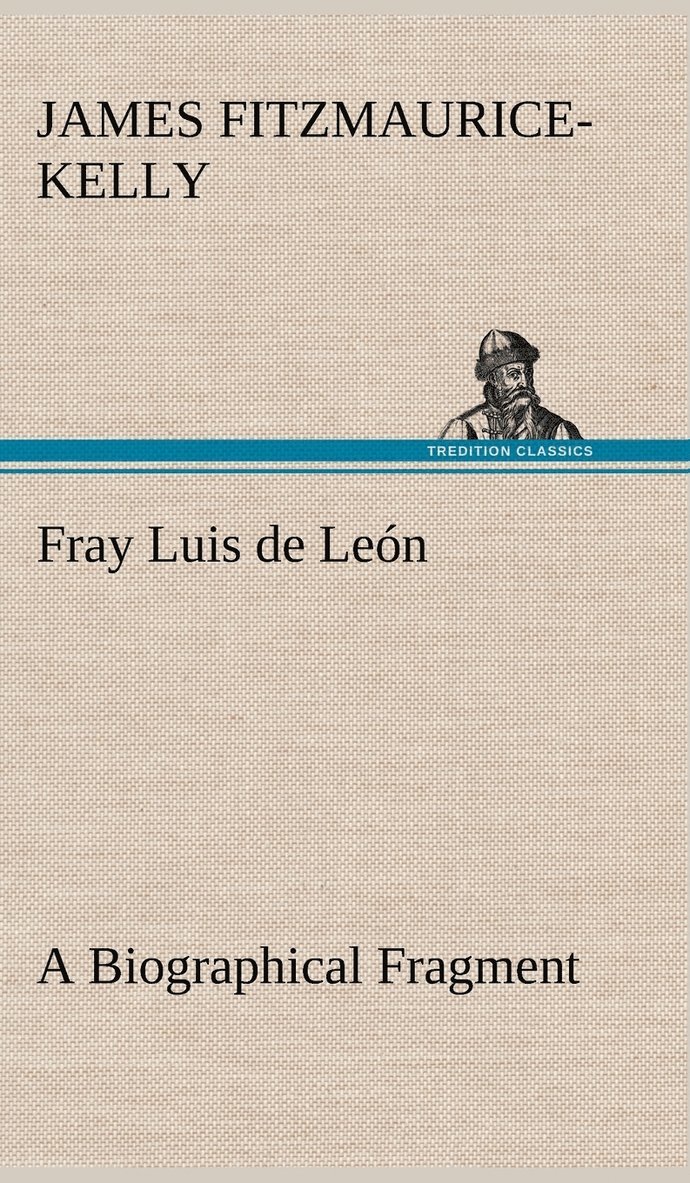 Fray Luis de Len A Biographical Fragment 1