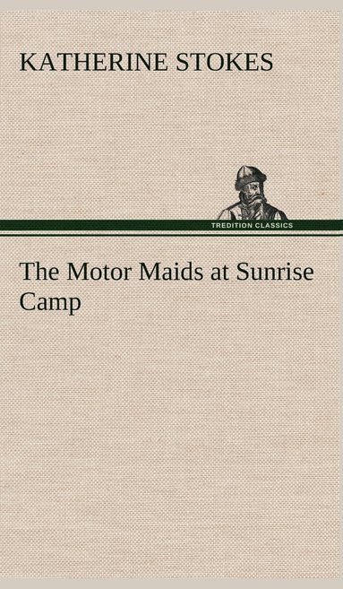 Katherine Stokes - Motor Maids at Sunrise Camp, Inbunden