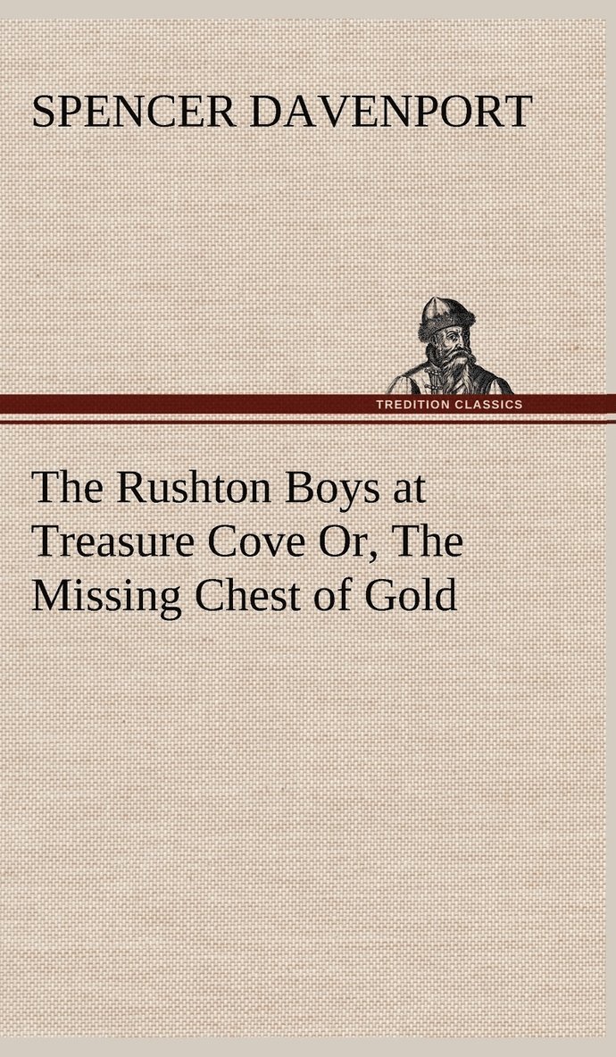 The Rushton Boys at Treasure Cove Or, The Missing Chest of Gold 1