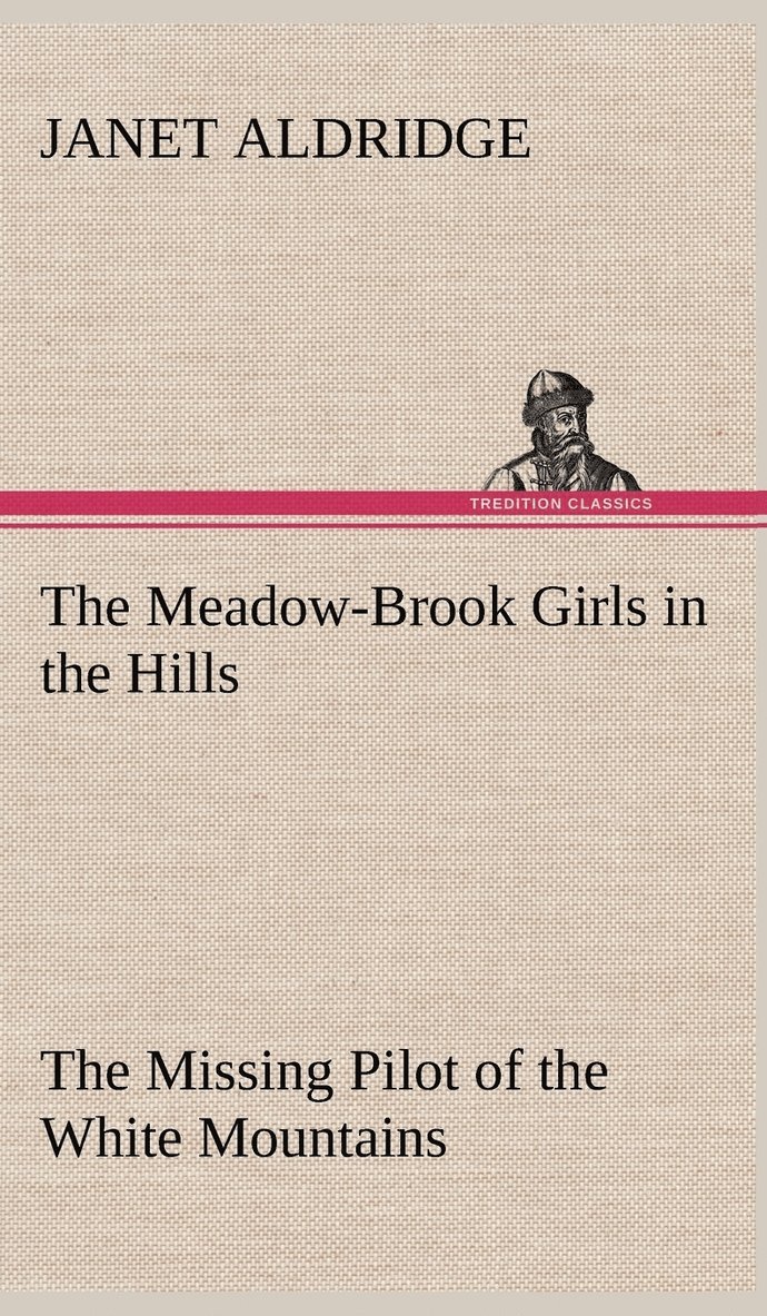 The Meadow-Brook Girls in the Hills The Missing Pilot of the White Mountains 1