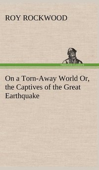 bokomslag On a Torn-Away World Or, the Captives of the Great Earthquake