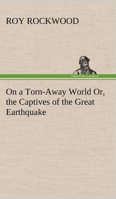 bokomslag On a Torn-Away World Or, the Captives of the Great Earthquake