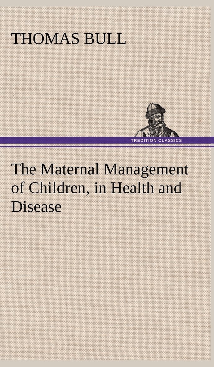 The Maternal Management of Children, in Health and Disease 1