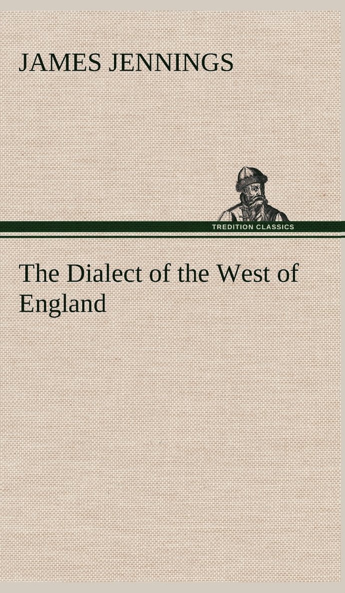 Dialect of the West of England; Particularly Somersetshire