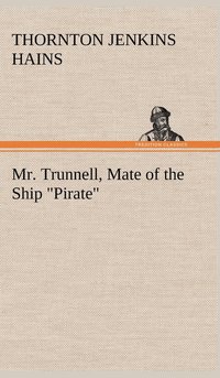 bokomslag Mr. Trunnell, Mate of the Ship &quot;Pirate&quot;