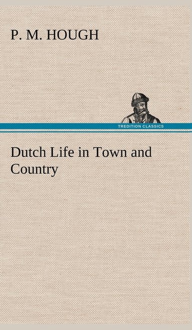 bokomslag Dutch Life in Town and Country