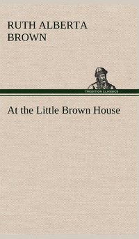 bokomslag At the Little Brown House