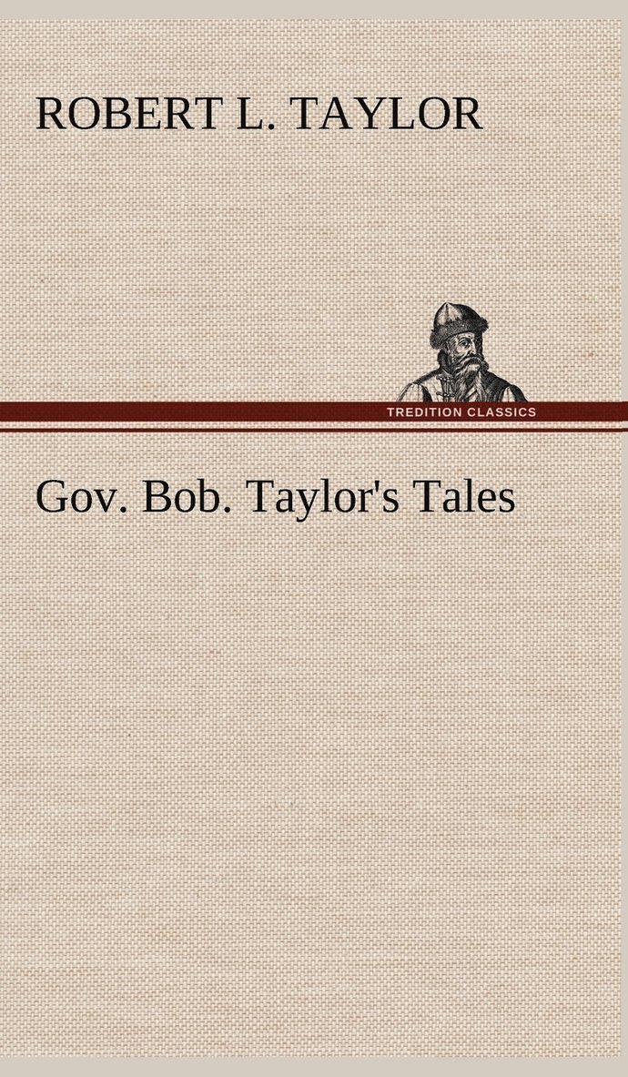 Gov. Bob. Taylor's Tales 1