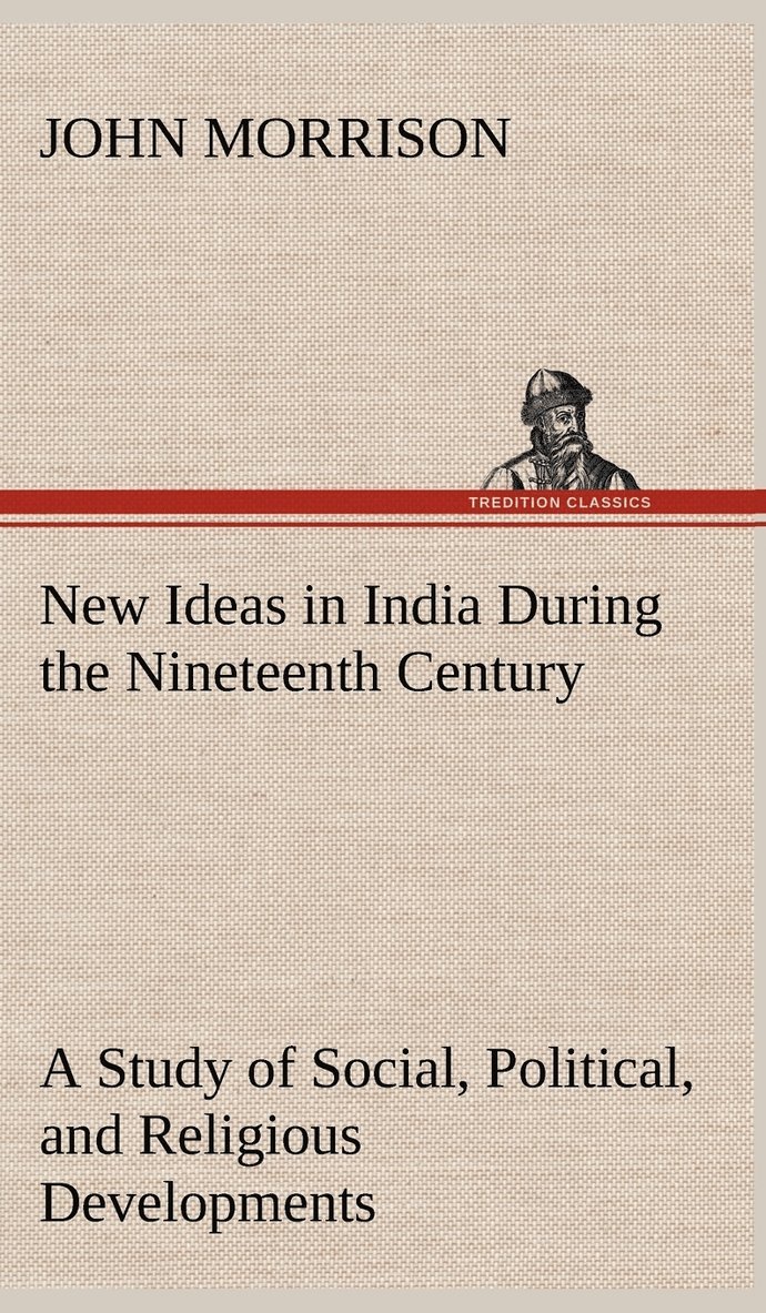 New Ideas in India During the Nineteenth Century A Study of Social, Political, and Religious Developments 1