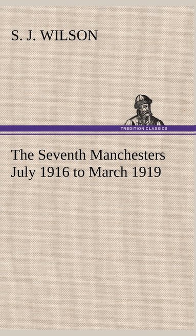 bokomslag Seventh Manchesters July 1916 to March 1919