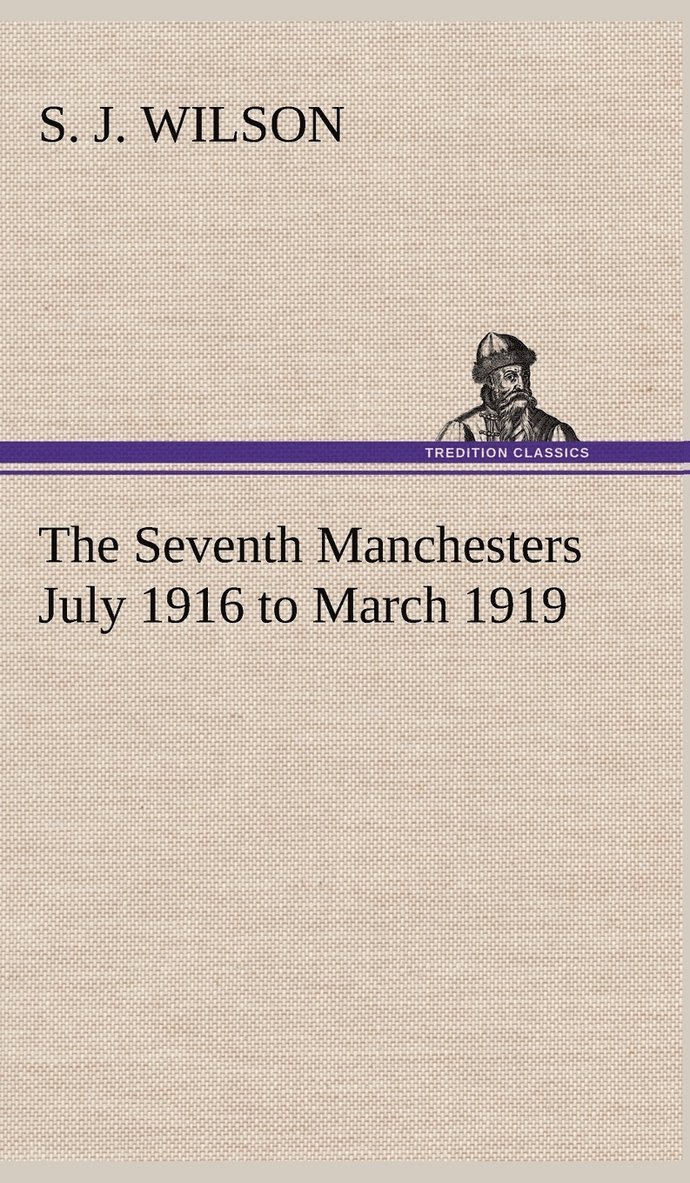 The Seventh Manchesters July 1916 to March 1919 1