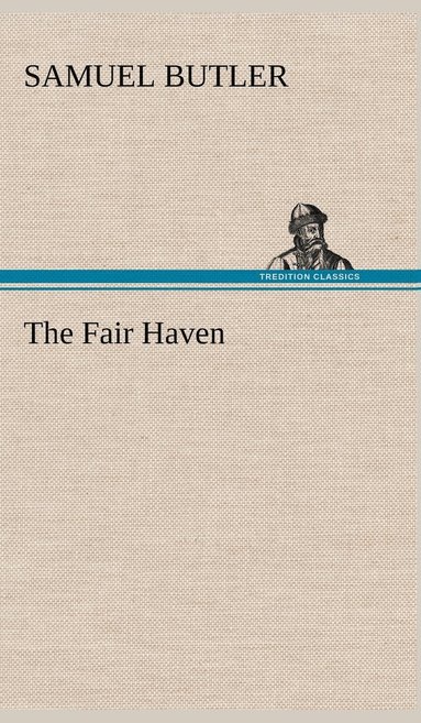 Samuel Butler - Fair Haven, Inbunden