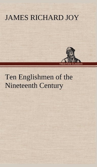 James Richard Joy - Ten Englishmen of the Nineteenth Century, Inbunden