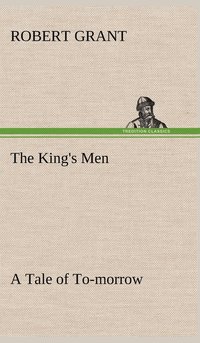 bokomslag The King's Men A Tale of To-morrow