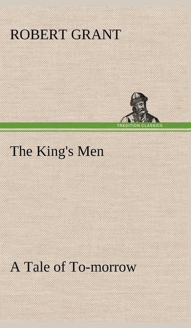 bokomslag The King's Men A Tale of To-morrow