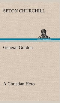 bokomslag General Gordon A Christian Hero