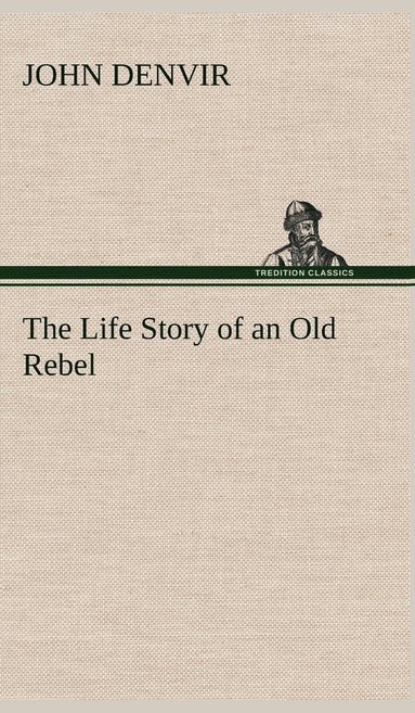 bokomslag The Life Story of an Old Rebel