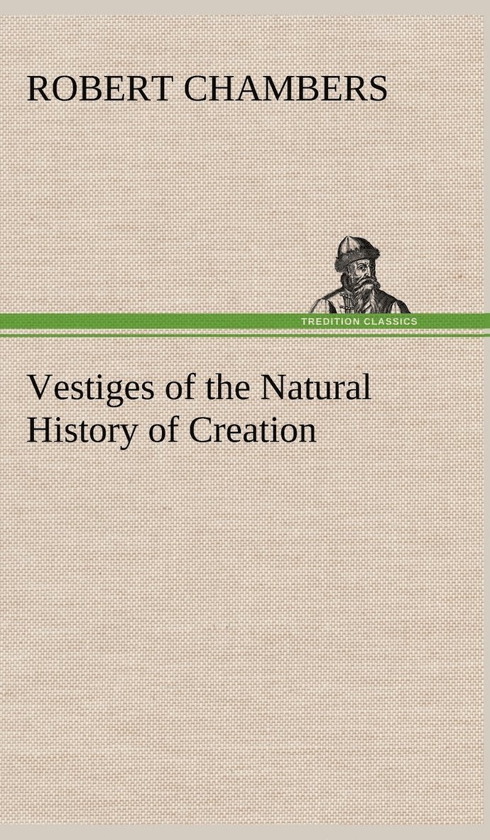 Vestiges of the Natural History of Creation 1