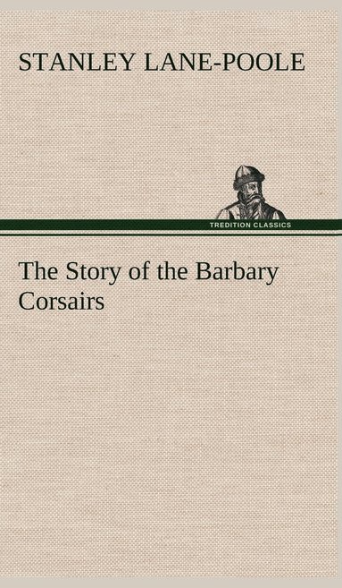 bokomslag The Story of the Barbary Corsairs