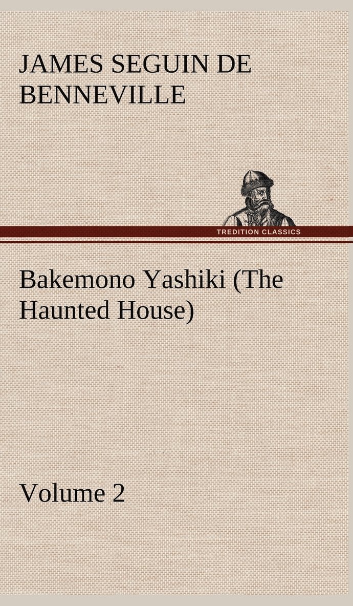 Bakemono Yashiki (The Haunted House), Retold from the Japanese Originals Tales of the Tokugawa, Volume 2 1