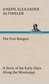 bokomslag Free Rangers A Story of the Early Days Along the Mississippi