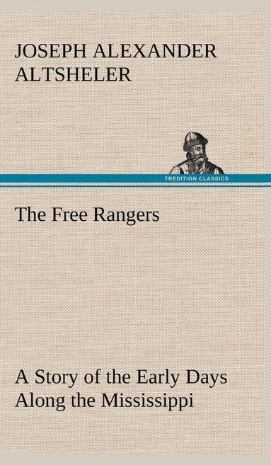 bokomslag Free Rangers A Story of the Early Days Along the Mississippi