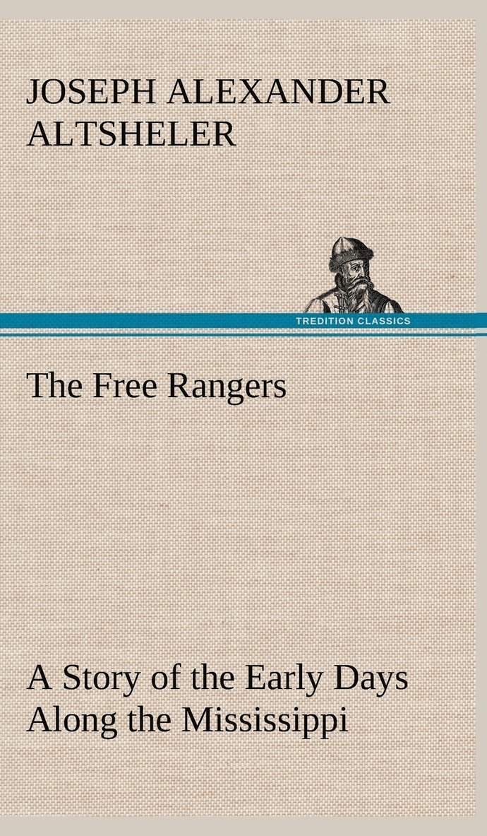 The Free Rangers A Story of the Early Days Along the Mississippi 1
