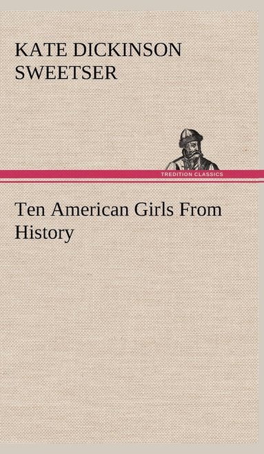 bokomslag Ten American Girls From History