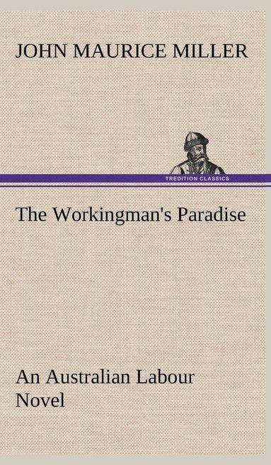 bokomslag The Workingman's Paradise An Australian Labour Novel