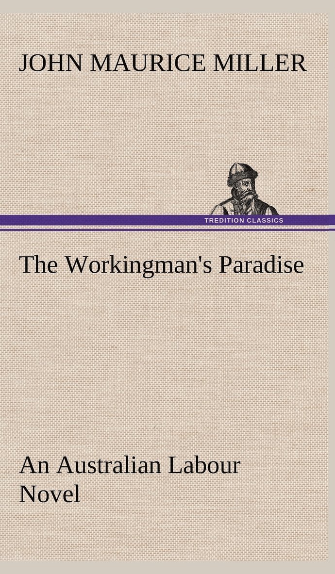 The Workingman's Paradise An Australian Labour Novel 1