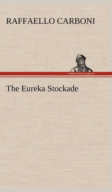 Raffaello Carboni - Eureka Stockade, Inbunden