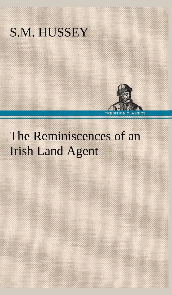 The Reminiscences of an Irish Land Agent 1