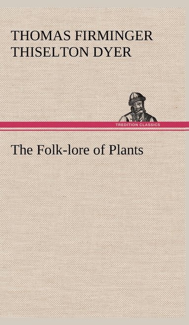 bokomslag The Folk-lore of Plants