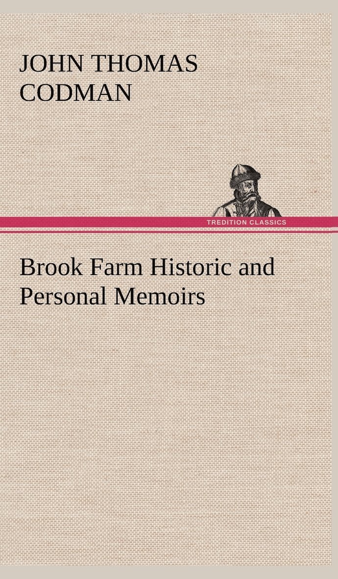 Brook Farm Historic and Personal Memoirs 1