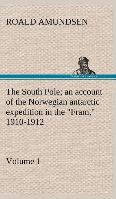 bokomslag South Pole; an account of the Norwegian antarctic expedition in the "Fram," 1910-1912 - Volume 1