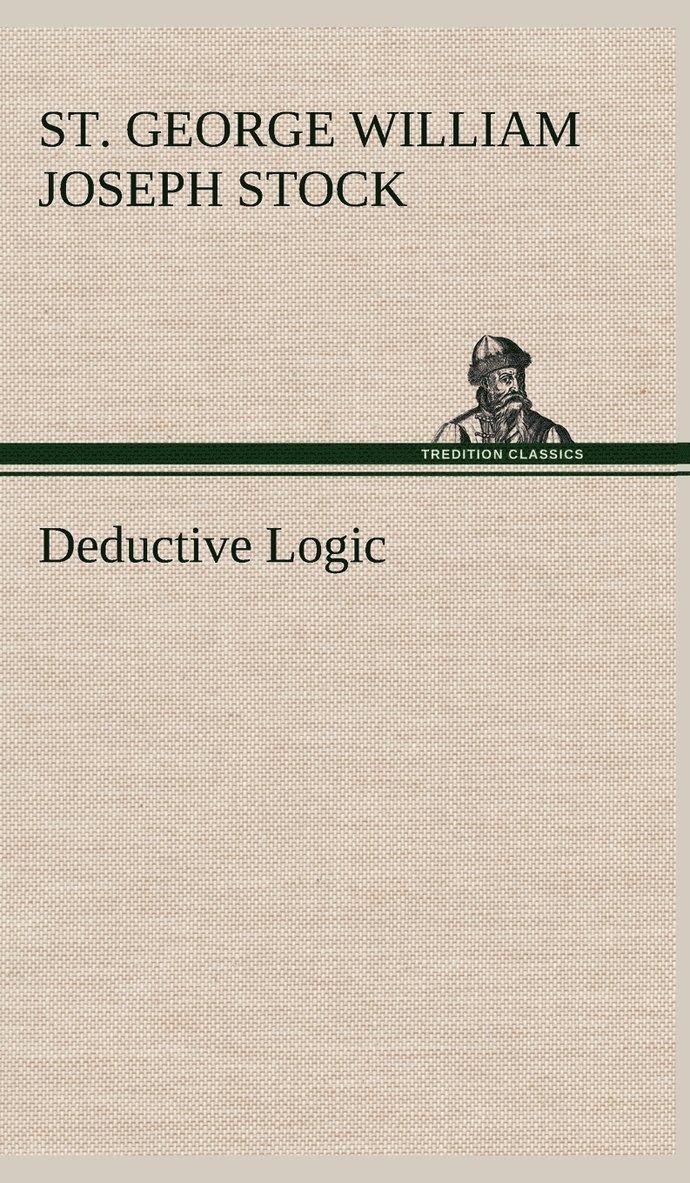 St George William Joseph Stock, St. George William Joseph Stock - Deductive Logic, Inbunden
