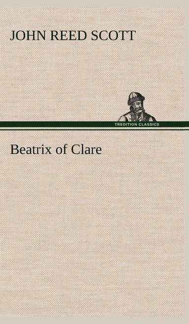 John Reed Scott - Beatrix of Clare, Inbunden