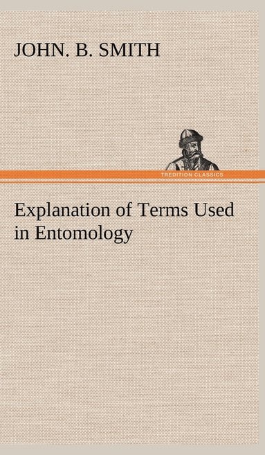 bokomslag Explanation of Terms Used in Entomology