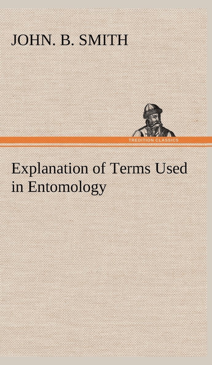 Explanation of Terms Used in Entomology 1